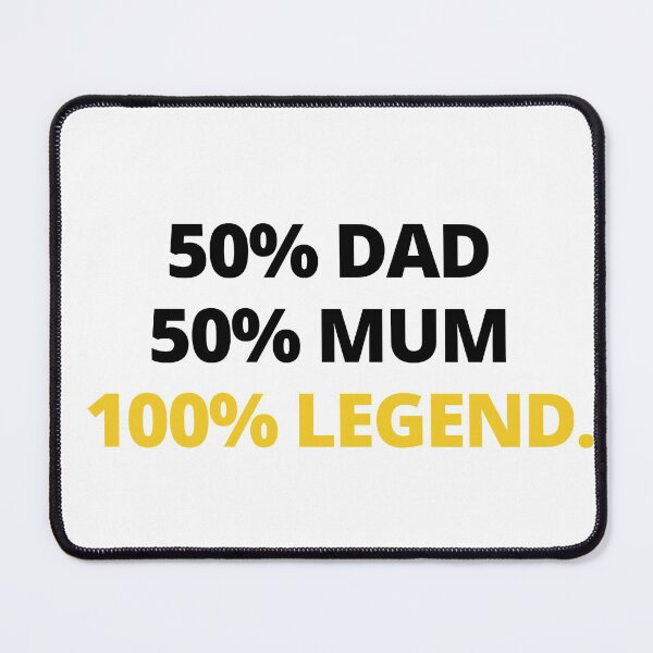Item preview, 50 Percent Dad 50 Percent Mum 100 Percent Legend designed and sold by itsokaybyme.