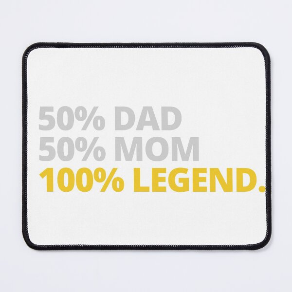 Item preview, 50 Percent Dad 50 Percent Mom 100 Percent Legend designed and sold by itsokaybyme.