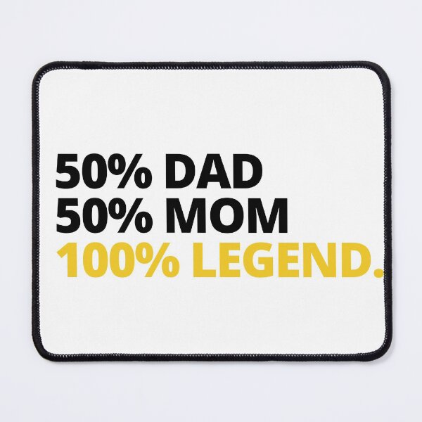 Item preview, 50 Percent Dad 50 Percent Mom 100 Percent Legend designed and sold by itsokaybyme.
