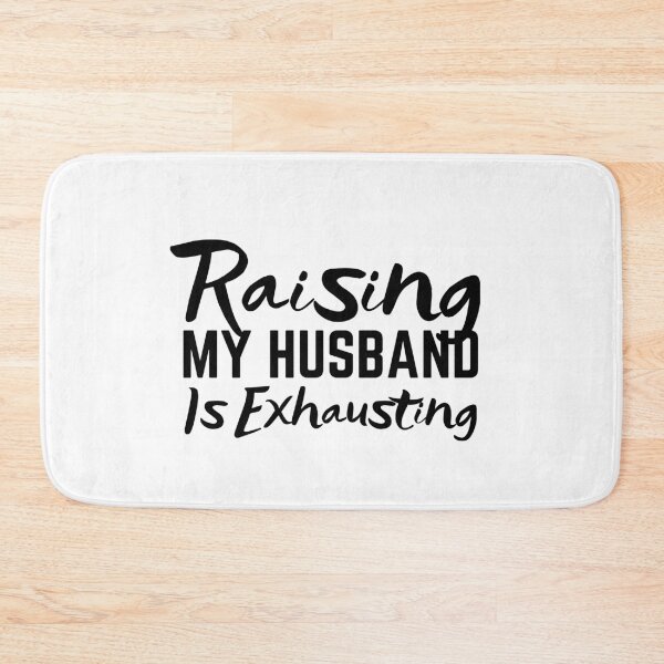 Item preview, Raising My Husband Is Exhausting designed and sold by SweetAndSpice.