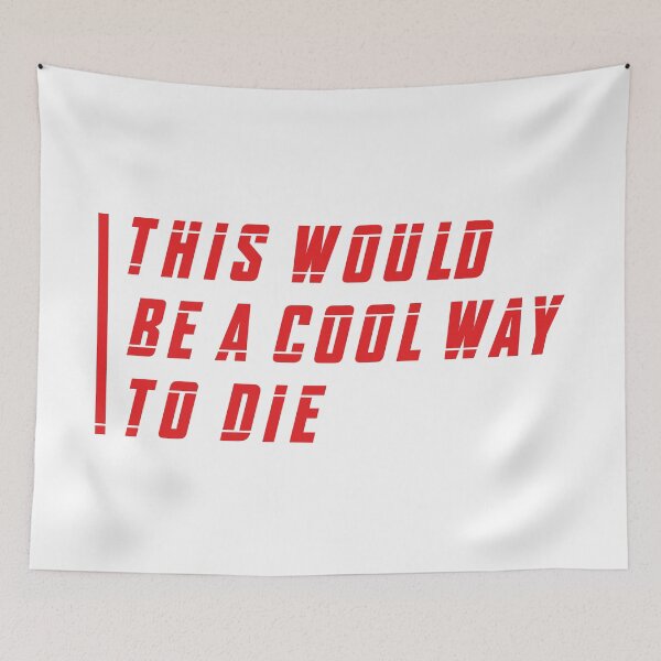 Item preview, This Would Be a Cool Way To Die (Red) designed and sold by FilipeFerreira.