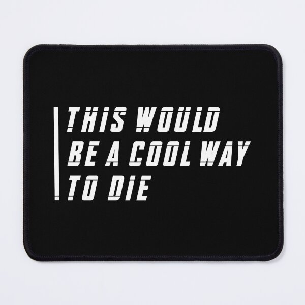 Item preview, This Would Be a Cool Way To Die (White) designed and sold by FilipeFerreira.