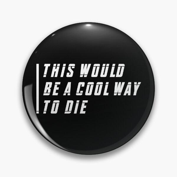 Item preview, This Would Be a Cool Way To Die (White) designed and sold by FilipeFerreira.