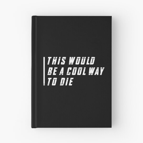 Item preview, This Would Be a Cool Way To Die (White) designed and sold by FilipeFerreira.