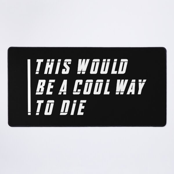 Item preview, This Would Be a Cool Way To Die (White) designed and sold by FilipeFerreira.