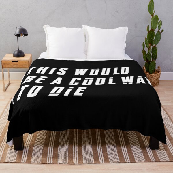 Item preview, This Would Be a Cool Way To Die (White) designed and sold by FilipeFerreira.
