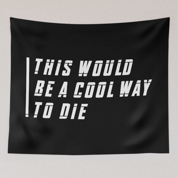 Item preview, This Would Be a Cool Way To Die (White) designed and sold by FilipeFerreira.