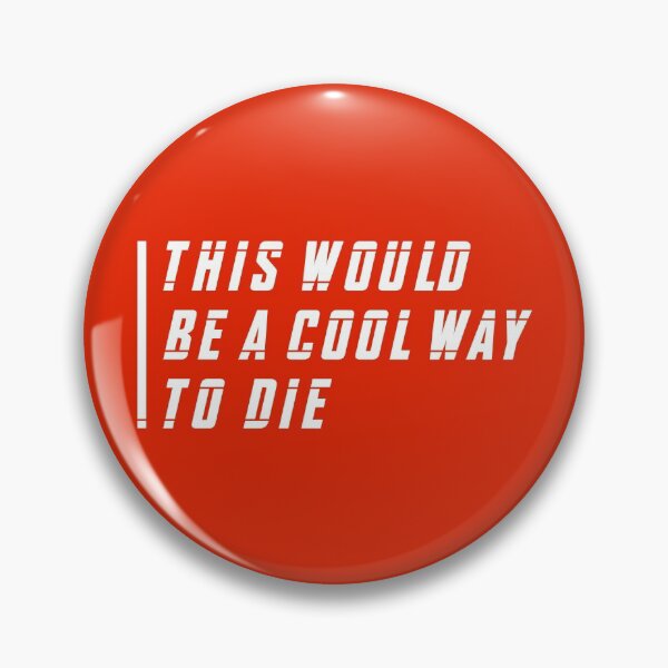 Item preview, This Would Be a Cool Way To Die (Red BG) designed and sold by FilipeFerreira.