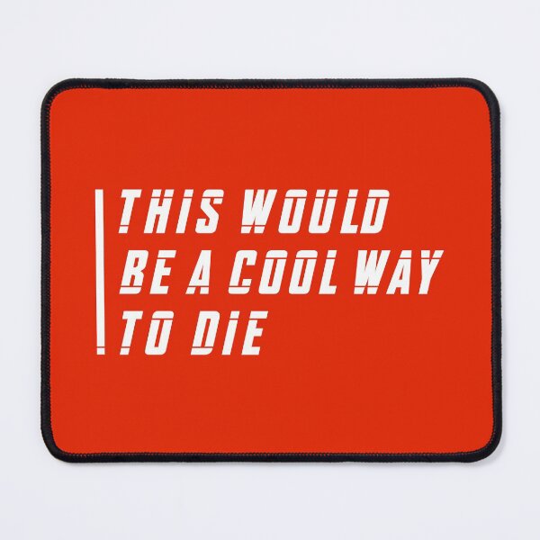 Item preview, This Would Be a Cool Way To Die (Red BG) designed and sold by FilipeFerreira.