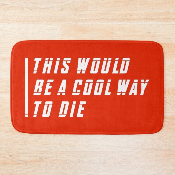 Item preview, This Would Be a Cool Way To Die (Red BG) designed and sold by FilipeFerreira.