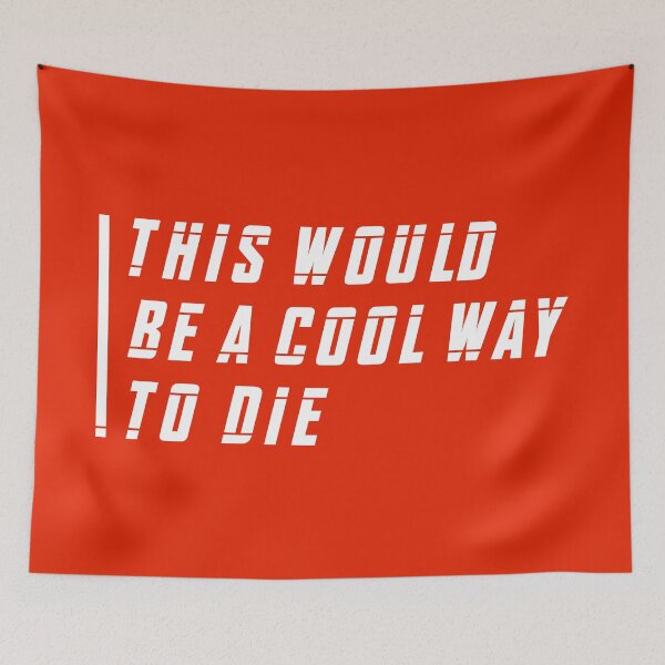 Item preview, This Would Be a Cool Way To Die (Red BG) designed and sold by FilipeFerreira.