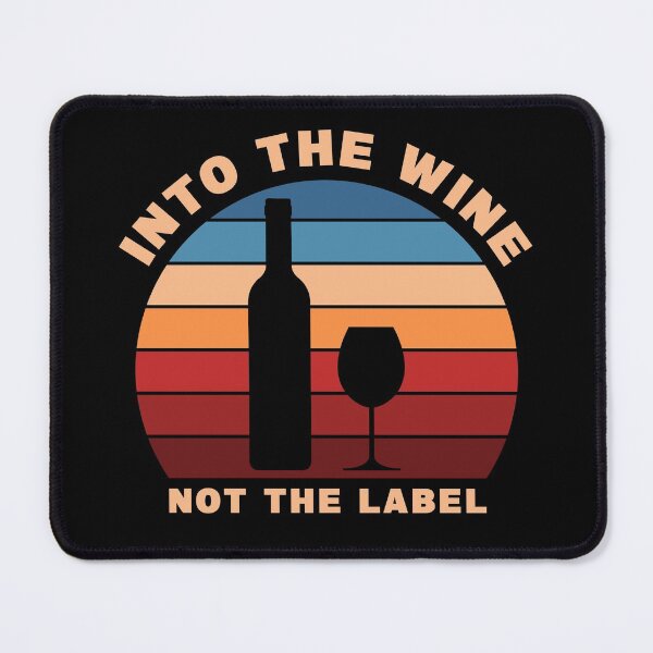 Item preview, Into The Wine Not The Label designed and sold by TashaVector.