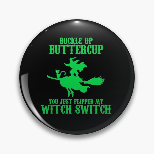 Item preview, Buckle Up Butter Cup, You Just Flipped my Witch Switch Green designed and sold by JewNana.