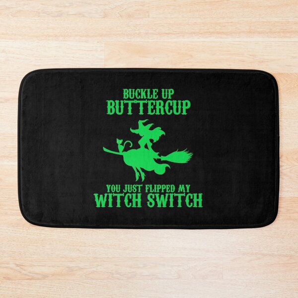 Item preview, Buckle Up Butter Cup, You Just Flipped my Witch Switch Green designed and sold by JewNana.