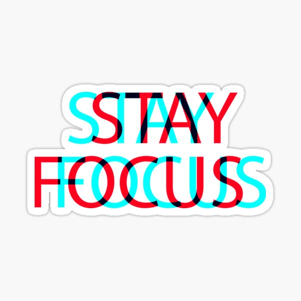 Stay focus Sticker