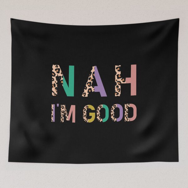 Item preview, Nah Im Good - Sarcastic Colorful Quote with Leopard Print designed and sold by AnyKitty.