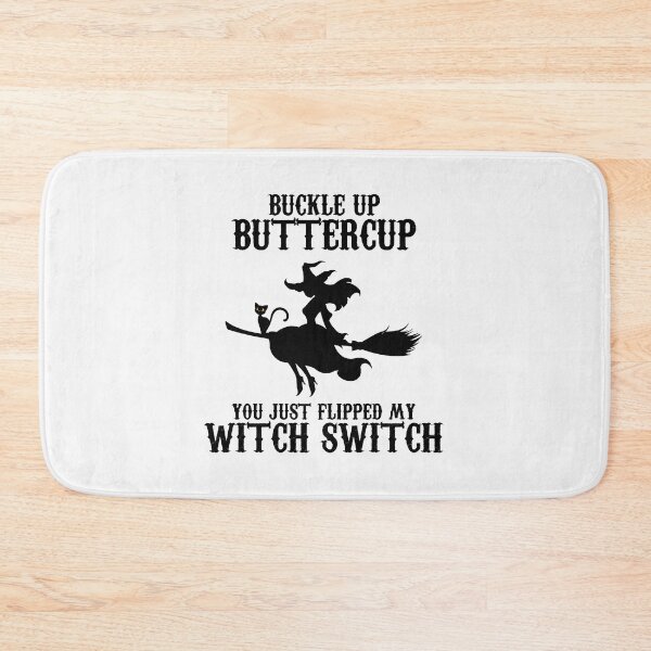 Item preview, Buckle Up Butter Cup, You Just Flipped my Witch Switch Black designed and sold by JewNana.