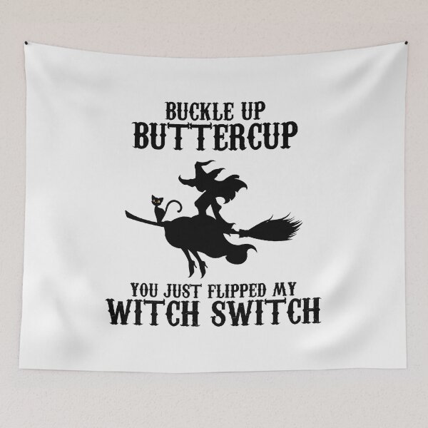 Item preview, Buckle Up Butter Cup, You Just Flipped my Witch Switch Black designed and sold by JewNana.