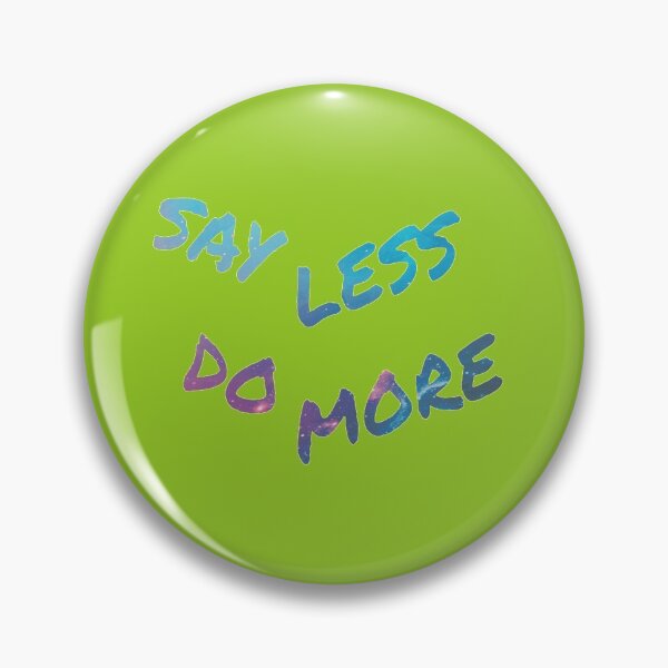 Item preview, Say Less Do More designed and sold by FiaFiaPress.