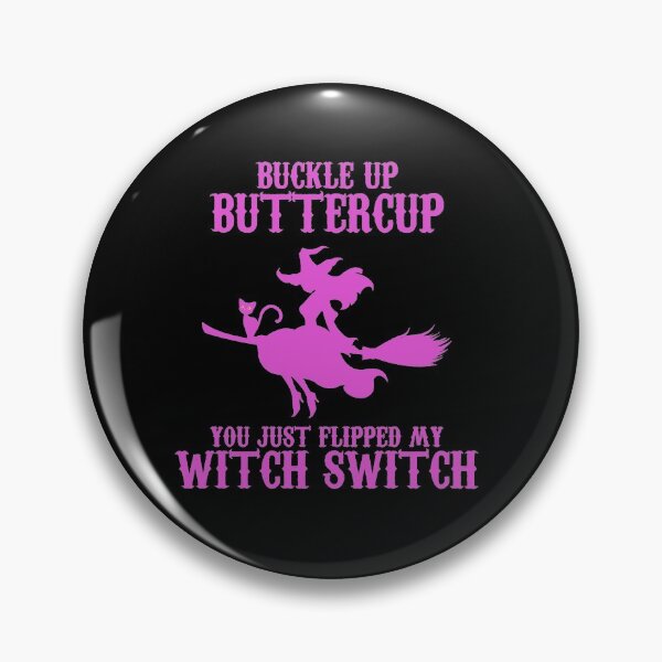Item preview, Buckle Up Butter Cup, You Just Flipped my Witch Switch Pink designed and sold by JewNana.