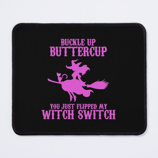Item preview, Buckle Up Butter Cup, You Just Flipped my Witch Switch Pink designed and sold by JewNana.