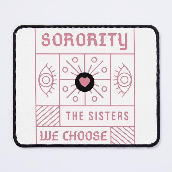 Sorority the sisters we choose Mouse Pad