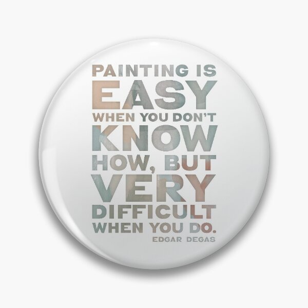 Item preview, Painting Quote Painting is easy when you don't know how, but very difficult when you do - Edgar Degas. designed and sold by fatchairprint.