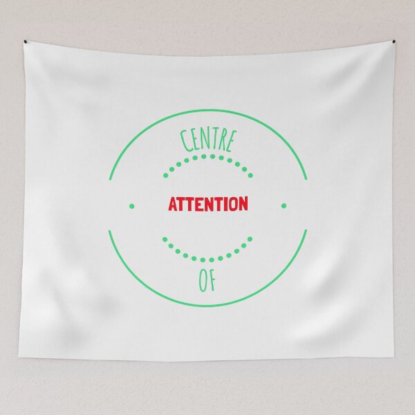 Item preview, Centre of Attention - Funny designed and sold by Designs2Excite.