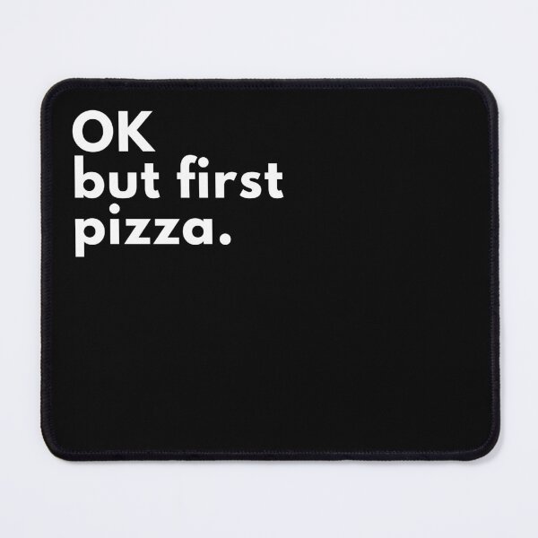Item preview, ok but first pizza because pizza is life! White Font designed and sold by primasart.