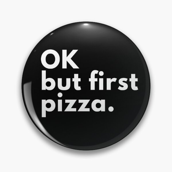 Artikelvorschau, ok, aber erste Pizza, denn Pizza ist Leben! Weiße Schrift entworfen und verkauft von primasart.