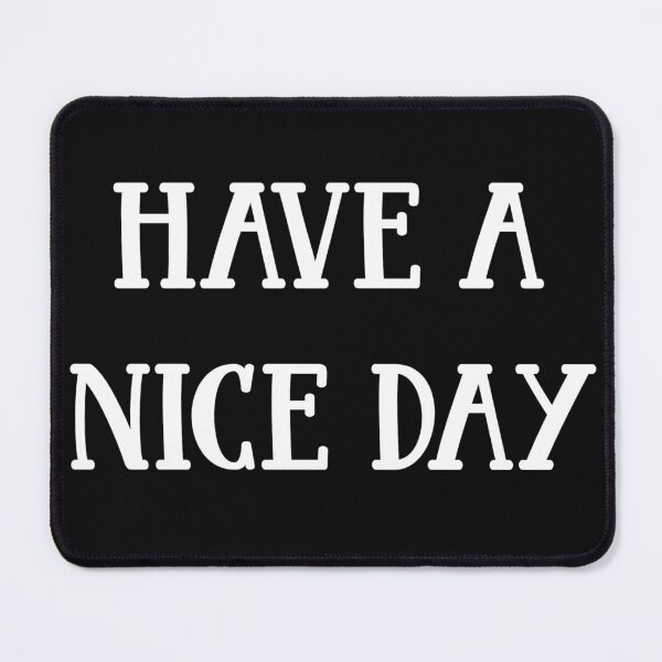 Item preview, have a nice day designed and sold by sbrstore.