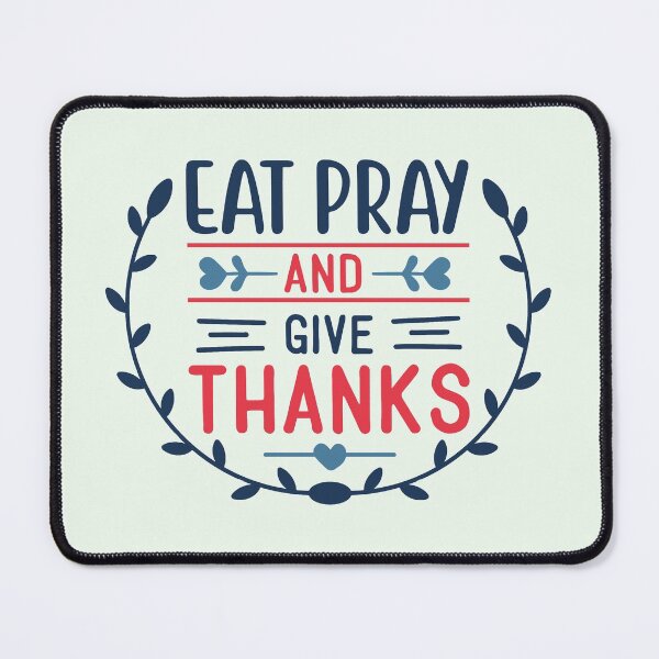Item preview, Eat Pray And Give Thanks | Gratitude Quotes | Thankful Quotes designed and sold by DrawingBoard.