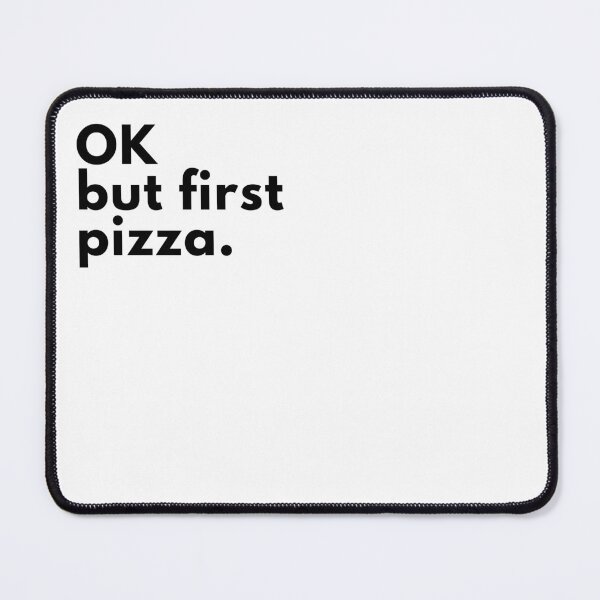 Item preview, Ok but first pizza because pizza is life! designed and sold by primasart.