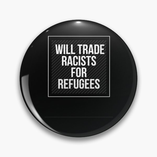 Item preview,  Will Trade Racists For Refugees designed and sold by Webdesign-art.
