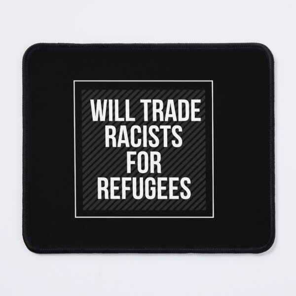 Item preview,  Will Trade Racists For Refugees designed and sold by Webdesign-art.