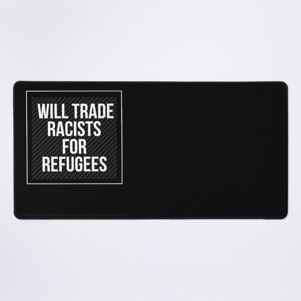 Item preview,  Will Trade Racists For Refugees designed and sold by Webdesign-art.