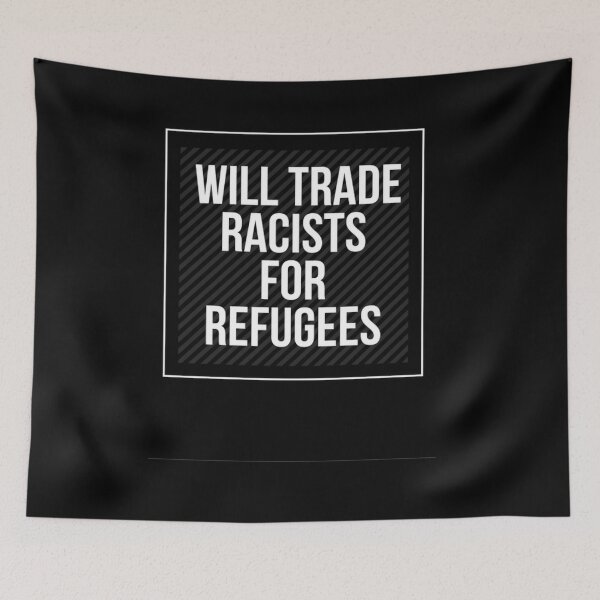 Item preview,  Will Trade Racists For Refugees designed and sold by Webdesign-art.