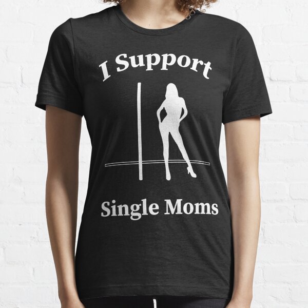 I Support Single Moms Black Adult T-shirt 