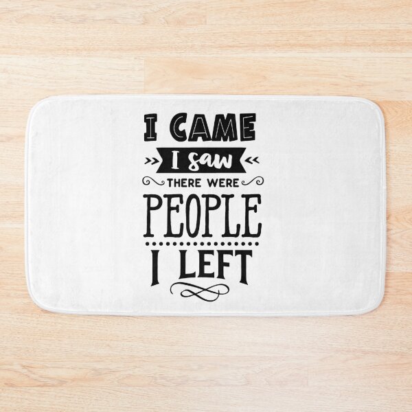 Item preview, I came I saw there were people I left-Funny men’s and women’s introvert sayings designed and sold by Designs Of all kinds.