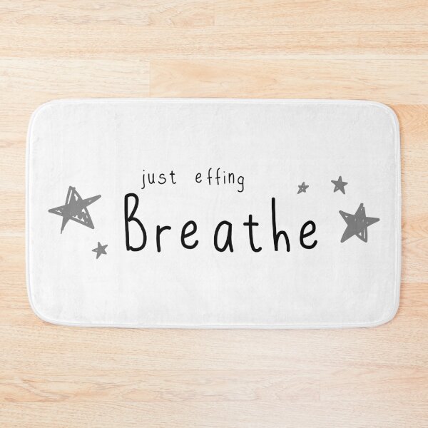 Item preview, just effing BREATHE -  CHILL OUT & RELAX - mediation reminder LET GO of anxiety designed and sold by originalsusie.
