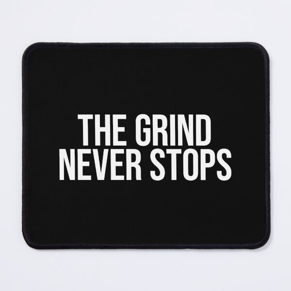 Item preview, The Grind Never Stops designed and sold by MariosNydras.