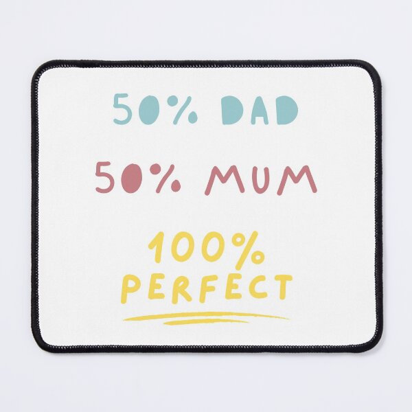 Item preview, 50 Percent Dad 50 Percent Mum 100 Percent Perfect - 50 Percent Mum 50 Percent Dad 100 Percent Perfect designed and sold by itsokaybyme.