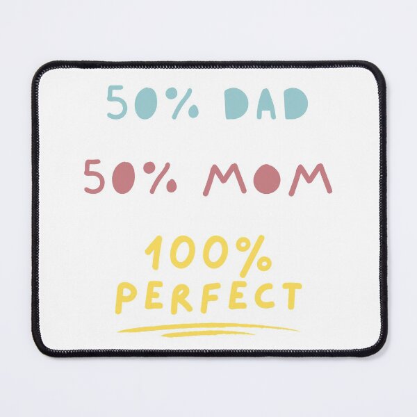 Item preview, 50 Percent Dad 50 Percent Mom 100 Percent Perfect - 50 Percent Mom 50 Percent Dad 100 Percent Perfect designed and sold by itsokaybyme.