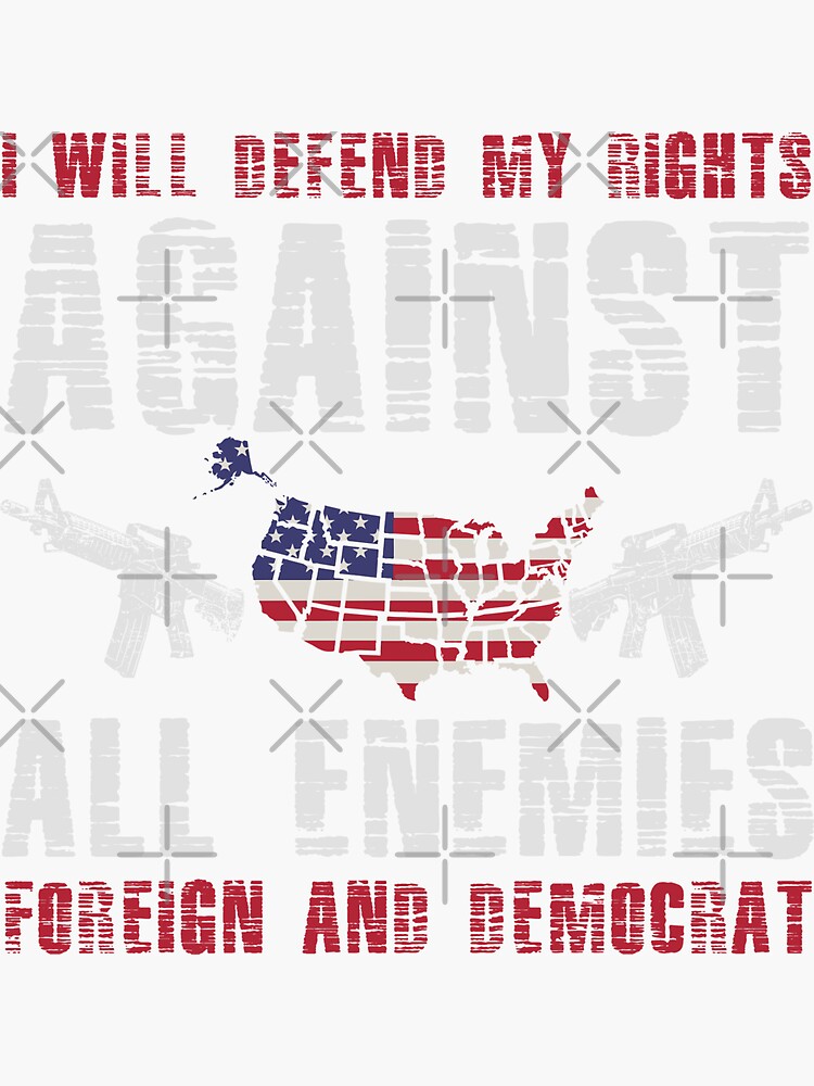 I Will Defend My Right Against Enemies Foreign Sticker For Sale By