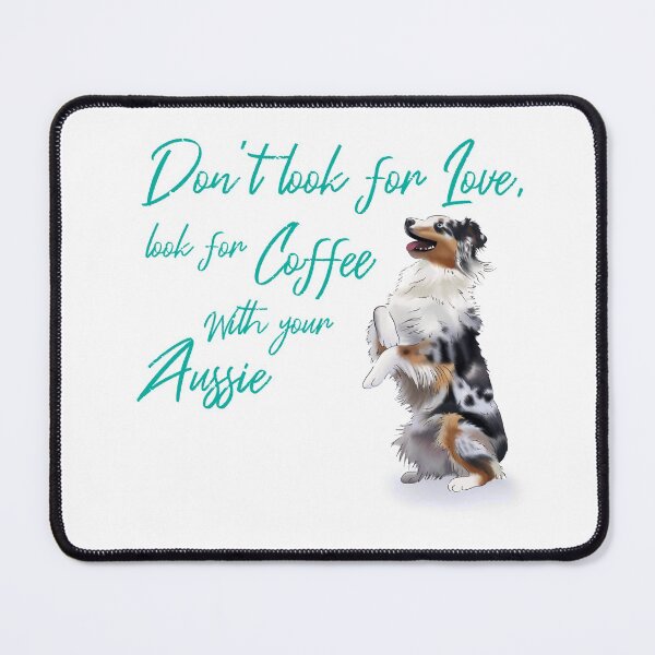 Item preview, "Don't look for love, look for coffee with your Aussie" with an Australian Shepherd Illustration designed and sold by ElysianCreation.