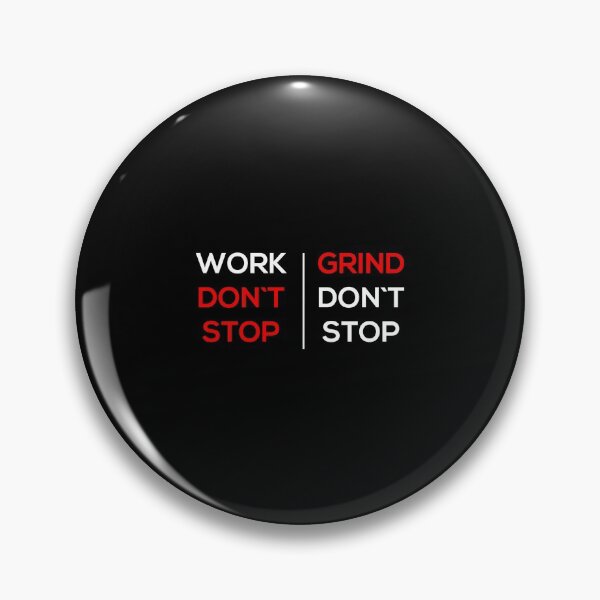 Item preview, Work Don'T Stop Grind Don'T Stop designed and sold by azerbaija.