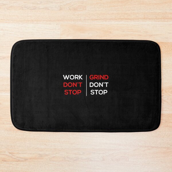 Item preview, Work Don'T Stop Grind Don'T Stop designed and sold by azerbaija.