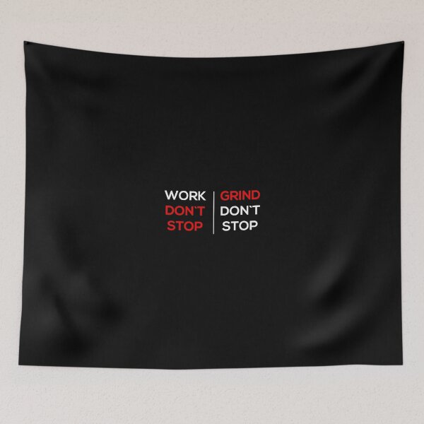 Item preview, Work Don'T Stop Grind Don'T Stop designed and sold by azerbaija.