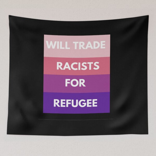 Item preview,  Will Trade Racists For Refugees designed and sold by Webdesign-art.