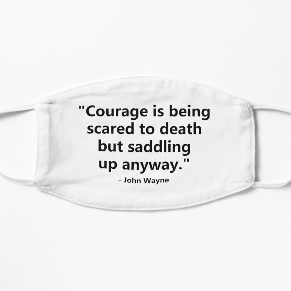 Courage Quote Flat Mask